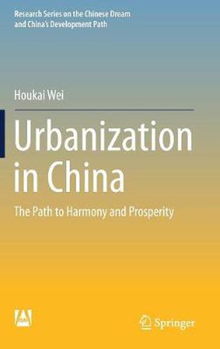 Cover image for Urbanization in China: The Path to Harmony and Prosperity