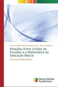 Cover image for Relacoes Entre Limites de Funcoes e a Matematica da Educacao Basica