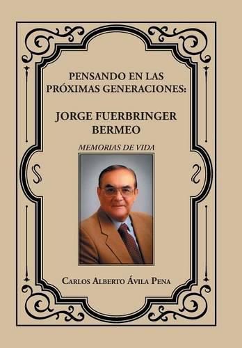 Cover image for Pensando en las proximas generaciones: Jorge Fuerbringer Bermeo