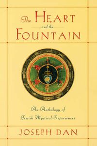 Cover image for The Heart and the Fountain: An Anthology of Jewish Mystical Experiences