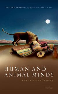 Cover image for Human and Animal Minds: The Consciousness Questions Laid to Rest