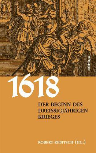 1618. Der Beginn des Dreissigjahrigen Krieges