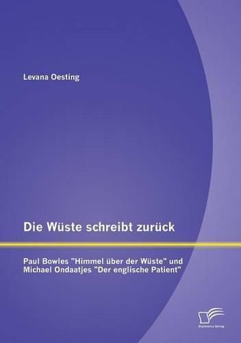 Die Wuste schreibt zuruck: Paul Bowles Himmel uber der Wuste und Michael Ondaatjes Der englische Patient