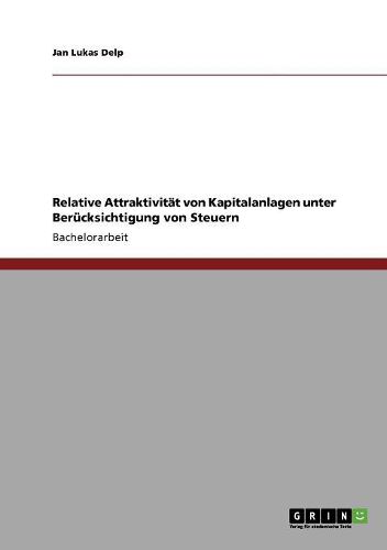 Cover image for Relative Attraktivitat Von Kapitalanlagen Unter Berucksichtigung Von Steuern