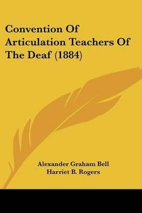 Cover image for Convention of Articulation Teachers of the Deaf (1884)