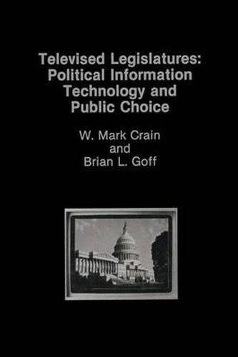 Cover image for Televised Legislatures: Political Information Technology and Public Choice