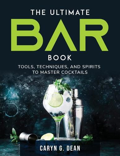 Cover image for The Ultimate Bar Book: Tools, Techniques, and Spirits to Master Cocktails