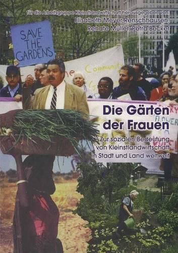 Cover image for Die Garten der Frauen: Zur sozialen Notwendigkeit von Kleinstlandwirtschaft in Stadt und Land weltweit