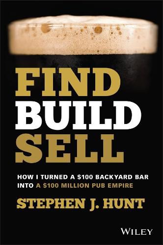 Cover image for Find. Build. Sell.: How I Turned a $100 Backyard Bar into a $100 Million Pub Empire