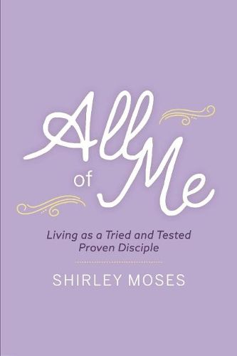 Cover image for All of Me: Living as a Triend and Tested Proven Disciple