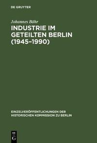 Cover image for Industrie im geteilten Berlin (1945-1990)