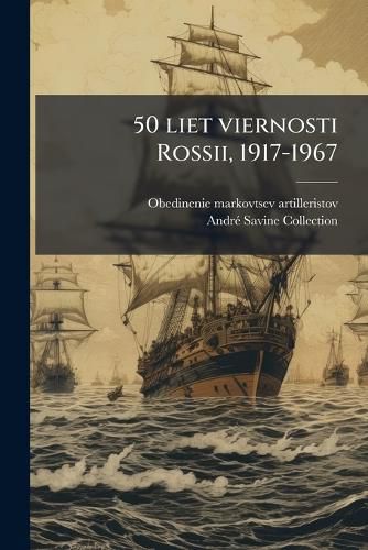 Cover image for 50 Liet Viernosti Rossii, 1917-1967
