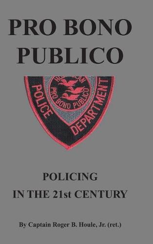 Cover image for Pro Bono Publico: Policing in the 21St Century