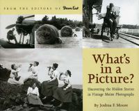 Cover image for What's in a Picture?: Broiler Queens, Floating House and Other Hidden Stories in Vintage Maine Photography