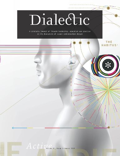 Dialectic: A Scholarly Journal of Thought Leadership, Education and Practice in the Discipline of Visual Communication Design - Volume II, Issue I - Summer 2018