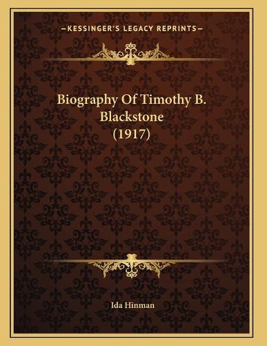 Cover image for Biography of Timothy B. Blackstone (1917)