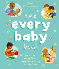 Cover image for The Every Baby Book: Families of Every Name Share a Love That's Just the Same