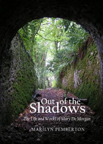 Out of the Shadows: The Life and Works of Mary De Morgan