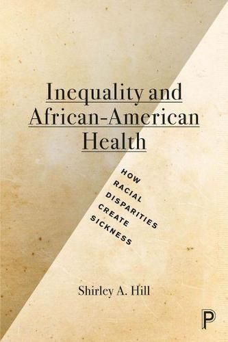 Cover image for Inequality and African-American Health: How Racial Disparities Create Sickness