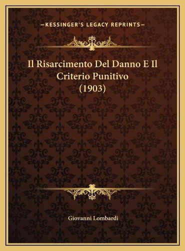 Cover image for Il Risarcimento del Danno E Il Criterio Punitivo (1903)