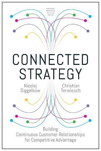Cover image for Connected Strategy: Building Continuous Customer Relationships for Competitive Advantage