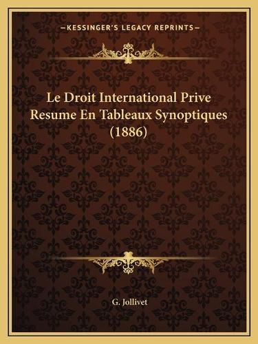 Le Droit International Prive Resume En Tableaux Synoptiques (1886)