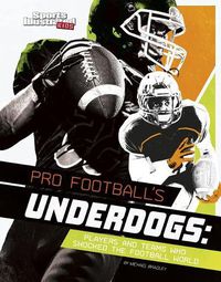 Cover image for Pro Football's Underdogs: Players and Teams Who Shocked the Football World