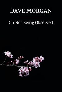Cover image for On Not Being Observed