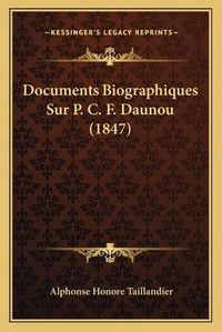 Cover image for Documents Biographiques Sur P. C. F. Daunou (1847)