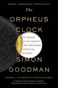 Cover image for The Orpheus Clock: The Search for My Family's Art Treasures Stolen by the Nazis