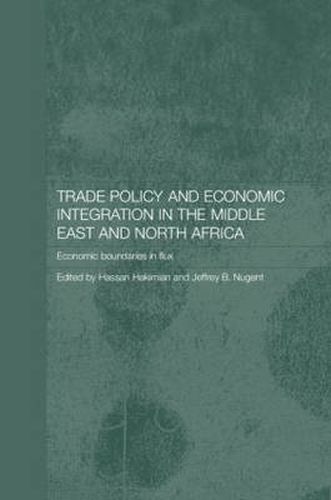 Cover image for Trade Policy and Economic Integration in the Middle East and North Africa: Economic Boundaries in Flux