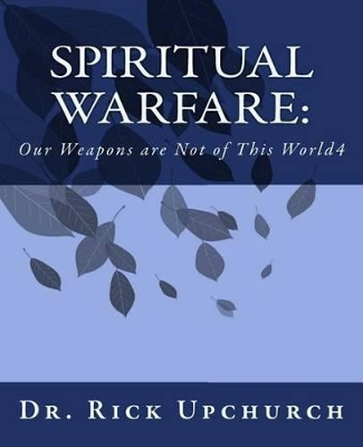 Cover image for Spiritual Warfare: Our Weapons Are Not of This World