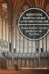 Cover image for Reinventing Medieval Liturgy in Victorian England