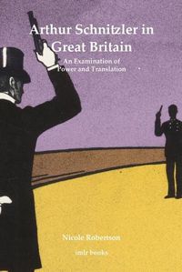 Cover image for Arthur Schnitzler in Great Britain: An Examination of Power and Translation