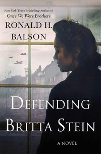 Cover image for Defending Britta Stein: A Novel