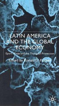 Cover image for Latin America and the Global Economy: Export Trade and the Threat of Protectionism