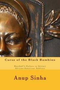 Cover image for Curse of the Black Bambino: Baseball's Failure to Attract African-American Athletes