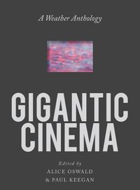 Cover image for Gigantic Cinema: A Weather Anthology