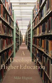 Cover image for A Theology of Higher Education