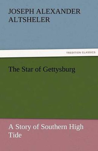 Cover image for The Star of Gettysburg A Story of Southern High Tide