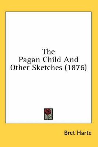 Cover image for The Pagan Child and Other Sketches (1876)