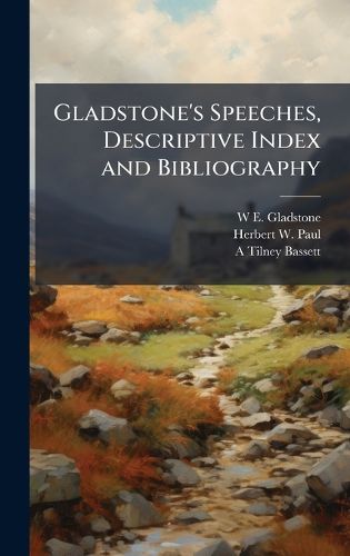 Cover image for Gladstone's Speeches, Descriptive Index and Bibliography