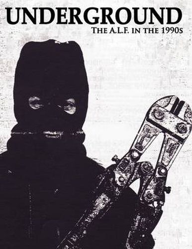 Cover image for Underground: The Animal Liberation Front in the 1990s, Collected Issues of the A.L.F. Supporters Group Magazine