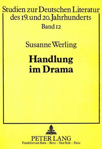 Cover image for Handlung Im Drama: Versuch Einer Neubestimmung Des Handlungsbegriffs ALS Beitrag Zur Dramenanalyse