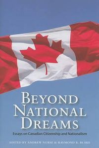 Cover image for Beyond National Dreams: Essays on Canadian Citizenship and Nationalism