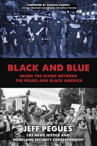 Cover image for Black and Blue: Inside the Divide between the Police and Black America