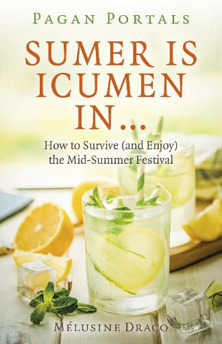 Cover image for Pagan Portals - Sumer Is Icumen In...: How to Survive (and Enjoy) the Mid-Summer Festival