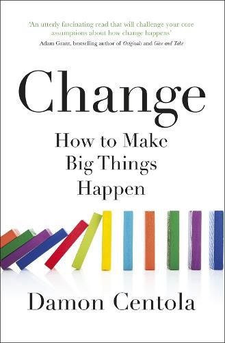 Cover image for Change: How to Make Big Things Happen