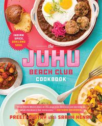 Cover image for The Juhu Beach Club Cookbook: Indian Spice, Oakland Soul