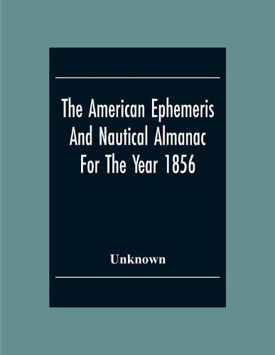 Cover image for The American Ephemeris And Nautical Almanac For The Year 1856